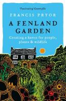 Fenland Garden: Creating a haven for people, plants & wildlife