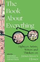 Book About Everything: Eighteen Artists, Writers and Thinkers on James Joyce's Ulysses