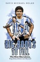 Big Boots to Fill: The New Maradona, Riquelme, Messi and Beyond