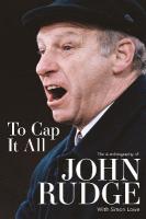 To Cap it All: The Autobiography of John Rudge