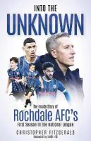 Into the Unknown: The Inside Story of Rochdale AFCs First Season in the National League