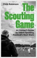 Scouting Game: An Insiders Guide to Talent Spotting Football's Next Stars