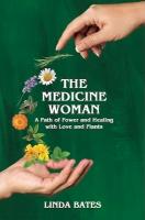 Medicine Woman: A Path of Power and Healing with Love and Plants