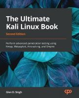 Ultimate Kali Linux Book: Perform advanced penetration testing using Nmap, Metasploit, Aircrack-ng,  and Empire 2nd Revised edition