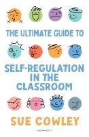 Ultimate Guide to Self-Regulation in the Classroom: Helping teachers improve outcomes for every learner