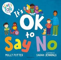 It's OK to Say No: A Let's Talk picture book to help young children understand giving and  getting consent
