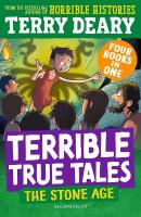 Terrible True Tales: The Stone Age: From the author of Horrible Histories, perfect for 7plus