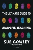 Ultimate Guide to Adaptive Teaching: Confidently meeting the needs of every learner 2nd edition