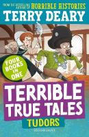 Terrible True Tales: Tudors: From the author of Horrible Histories, perfect for 7plus
