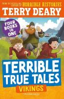 Terrible True Tales: Vikings: From the author of Horrible Histories, perfect for 7plus