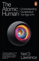 Atomic Human: Understanding Ourselves in the Age of AI