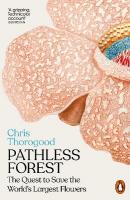Pathless Forest: The Quest to Save the Worlds Largest Flowers