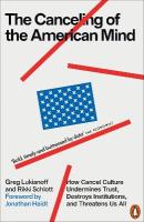 Canceling of the American Mind: How Cancel Culture Undermines Trust, Destroys Institutions, and Threatens Us  All