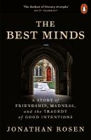 Best Minds: A Story of Friendship, Madness, and the Tragedy of Good Intentions