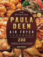 Effortless Paula Deen Air Fryer Cookbook: 200 Effortless Air Fryer Recipes for Beginners and Advanced Users