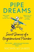 Pipe Dreams: Secret Diaries of a Neighbourhood Plumber
