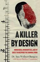 Killer By Design: Murderers, Mindhunters, and My Quest to Decipher the Criminal Mind