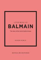 Little Book of Balmain: The story of the iconic fashion house