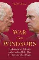 War of the Windsors: The Inside Story of Charles, Andrew and the Rivalry That Has Defined the  Royal Family