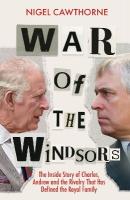 War of the Windsors: The Inside Story of Charles, Andrew and the Rivalry That Has Defined the  Royal Family