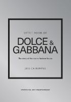 Little Book of Dolce & Gabbana: The story of the iconic fashion house