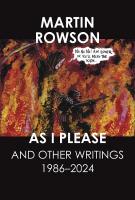 As I Please: And Other Writings, 19862024