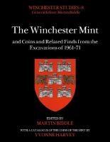 Winchester Mint and Coins and Related Finds from the Excavations of 196171