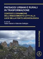 Paesaggi urbani e rurali in trasformazione. Contesti e dinamiche  dellinsediamento letti alla luce della fonte archeologica: Atti della Giornata di Studi dei Dottorandi in Archeologia (Pisa, 22  novembre 2019). XXXIV ciclo di Dottorato in Scienze dellAntichità e Archeologia Consorzio delle Università di Firenze, Pisa e Siena