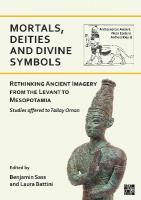Mortals, Deities and Divine Symbols: Rethinking Ancient Images from the  Levant to Mesopotamia: Studies Offered to Tallay Ornan