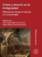 Crisis y muerte en la Antigüedad: Reflexiones desde la historia y la arqueología