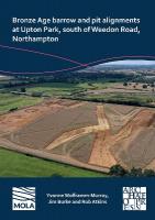 Bronze Age Barrow and Pit Alignments at Upton Park, South of Weedon Road,  Northampton