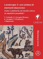 Landscape 3: Una Sintesi Di Elementi Diacronici: Uomo E Ambiente Nel Mondo Antico: Un  Equilibrio Possibile?