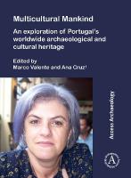 Multicultural Mankind: An Exploration of Portugals Worldwide Archaeological  and Cultural Heritage