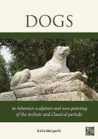 Dogs in Athenian Sculpture and Vase Painting of the Archaic and Classical  Periods