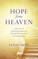 Hope From Heaven - A True Story Of Divine Intervention And The Girl Who Came  Back As God's Messenger