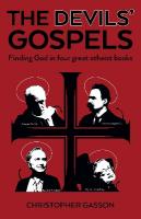 Devils' Gospels, The: Finding God in Four Great Atheist Books