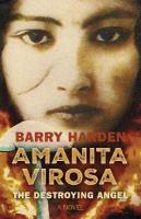 Amanita Virosa: The Destroying Angel: A Novel