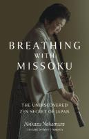 Breathing with Missoku: The Undiscovered Zen Secret of Japanese Culture