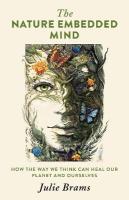Nature Embedded Mind, The: How the Way We Think Can Heal Our Planet and Ourselves
