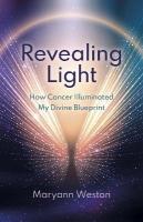 Revealing Light: How Cancer Illuminated My Divine Blueprint