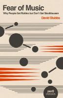 Fear of Music (2nd Edition): Why People Get Rothko but Don't Get Stockhausen 2nd ed.