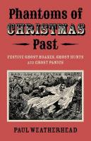 Phantoms of Christmas Past: Festive Ghost Hoaxes, Ghost Hunts and Ghost Panics