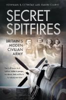 Secret Spitfires: Britains Hidden Civilian Army