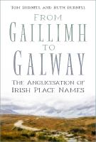 From Gaillimh to Galway: The Anglicisation of Irish Place Names New edition