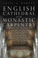 English Cathedral and Monastic Carpentry New edition