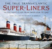 True Transatlantic Super-Liners: An Exclusive Class from Imperator to QM2
