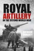 Royal Artillery in the Second World War New edition