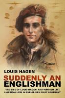 Suddenly an Englishman: 'The Life of Louis Hagen' and 'Arnhem Lift, A German Jew in the Glider Pilot  Regiment'