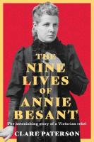 Nine Lives of Annie Besant: The Astonishing Story of a Victorian Rebel