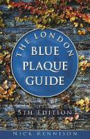 London Blue Plaque Guide: Fifth Edition New edition